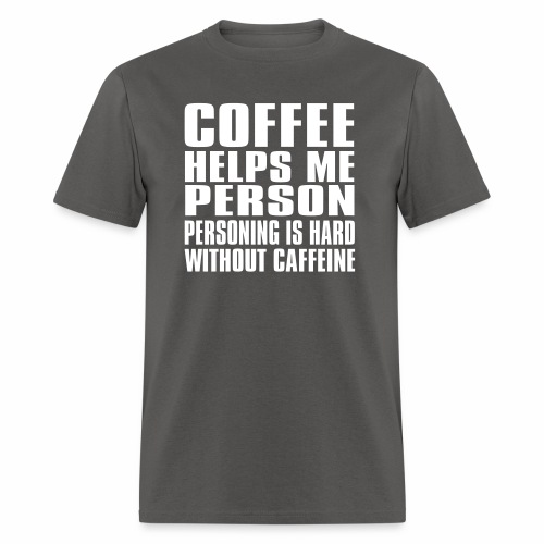 Coffee helps me person... - Men's T-Shirt