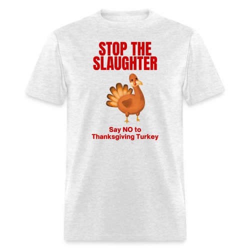 Stop The Slaughter Say No To Thanksgiving Turkey - Men's T-Shirt
