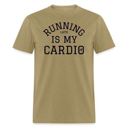 Running Late Is My Cardio (in black letters) - Men's T-Shirt