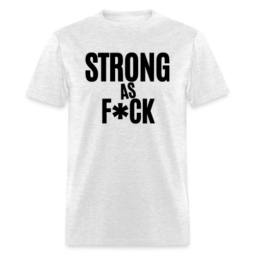 Strong As F*ck (in black letters) - Men's T-Shirt