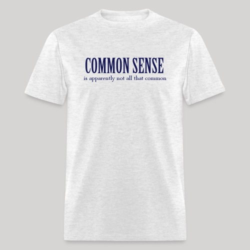 Common Sense - Men's T-Shirt