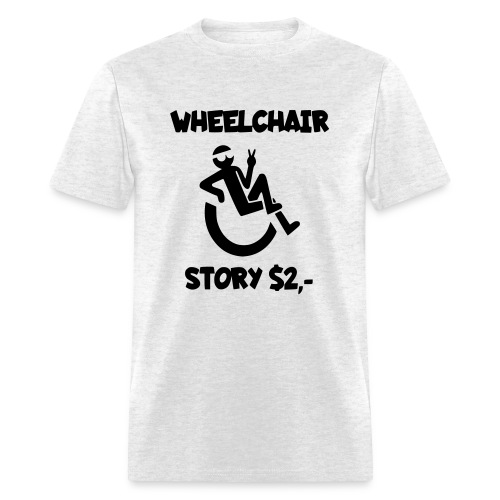 I tell you my wheelchair story for $2. Humor # - Men's T-Shirt