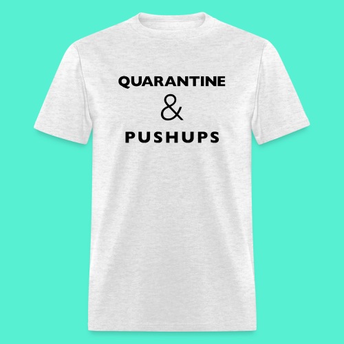 quarantine and pushups - Men's T-Shirt