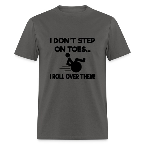 I don't step on toes i roll over with wheelchair * - Men's T-Shirt