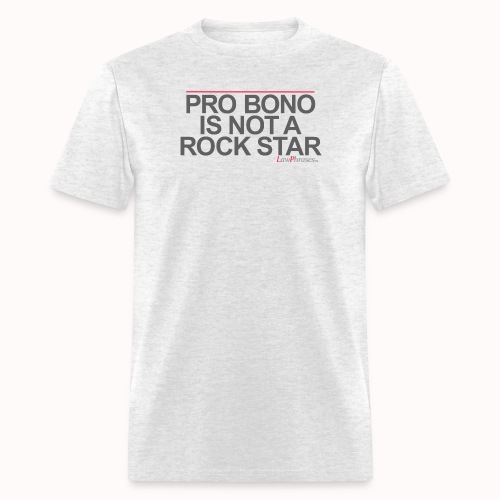 PRO BONO IS NOT A ROCK STAR - Men's T-Shirt