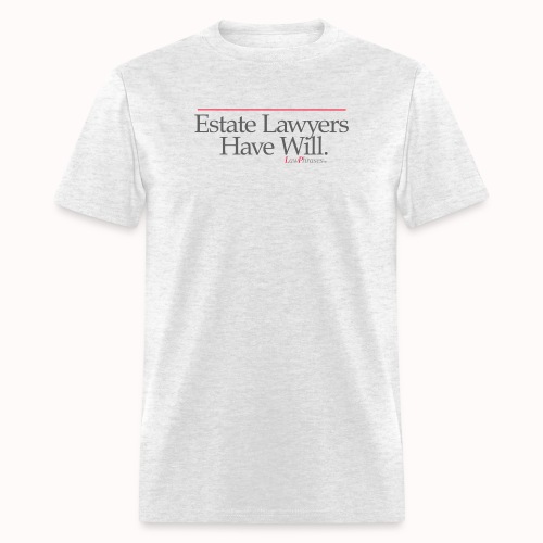 Estate Lawyers Have Will. - Men's T-Shirt