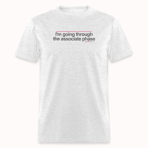 I'm going thorugh the associate phase - Men's T-Shirt
