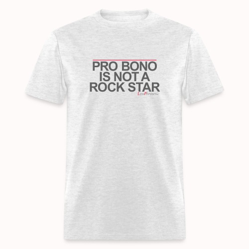 PRO BONO IS NOT A ROCK STAR - Men's T-Shirt