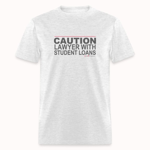 CAUTION LAWYER WITH STUDENT LOANS - Men's T-Shirt