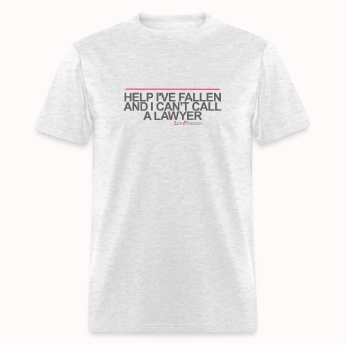 HELP I'VE FALLEN AND I CAN'T CALL A LAWYER - Men's T-Shirt