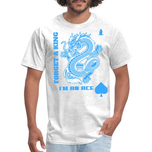 Forget A King I'm An Ace - Men's T-Shirt