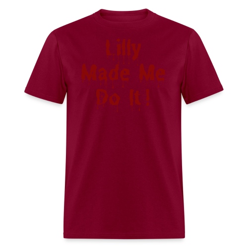 Lilly Made Me Do It - Men's T-Shirt