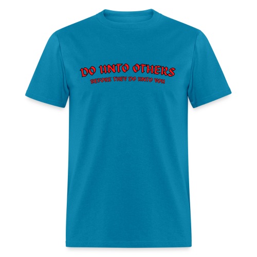 Do Unto Others Before They Do Unto You (black red) - Men's T-Shirt