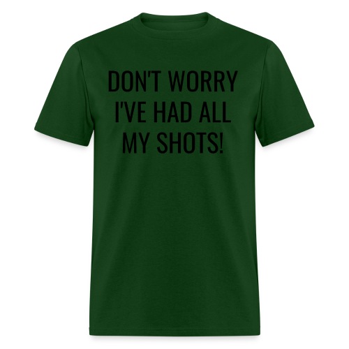 Don't Worry I've Had All My Shots Fully Vaccinated - Men's T-Shirt
