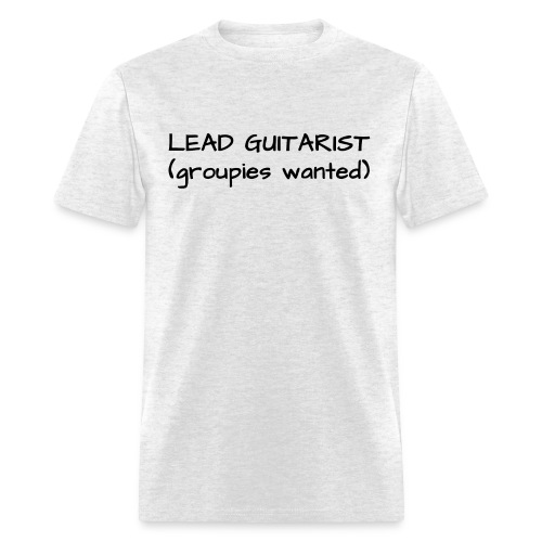 Lead Guitarist (Groupies Wanted) in black letters - Men's T-Shirt