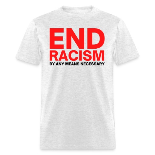 END RACISM By Any Means Necessary (red & black) - Men's T-Shirt