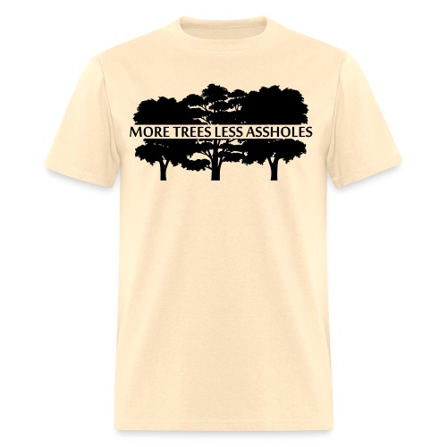 More Trees Less Assholes - Men's T-Shirt