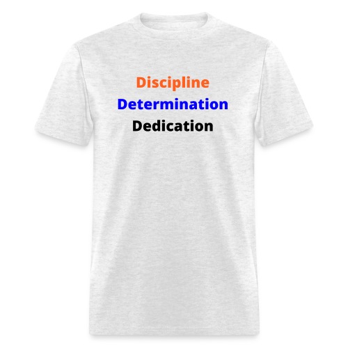 Discipline Determination Dedication - Men's T-Shirt