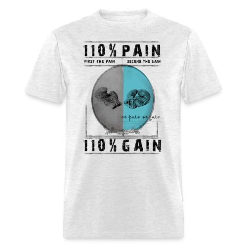 110 Pain 110 Gain - Men's T-Shirt