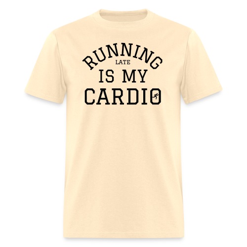 Running Late Is My Cardio (in black letters) - Men's T-Shirt