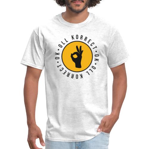 O.K., Oll Korrect - Men's T-Shirt