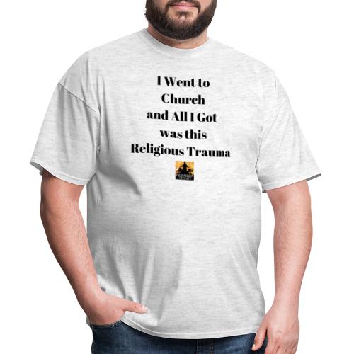 I Went to and All I Got was this Religious Trauma - Men's T-Shirt