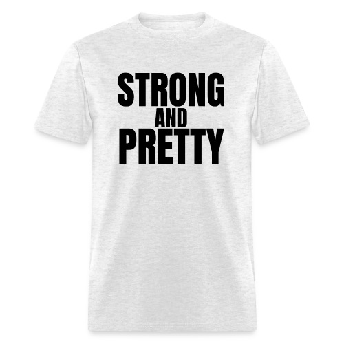 STRONG AND PRETTY (in black letters) - Men's T-Shirt
