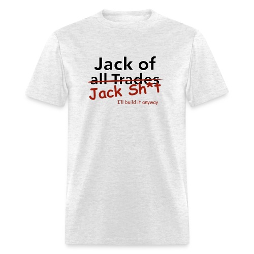 Jack of Jack Sh*t - Men's T-Shirt