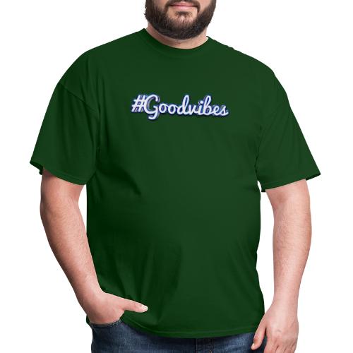 #Goodvibes > hashtag Goodvibes - Men's T-Shirt