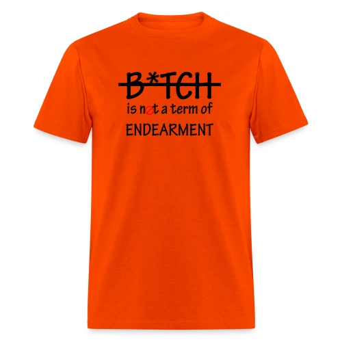 B*tch is not a term of Endearment - Black font - Men's T-Shirt