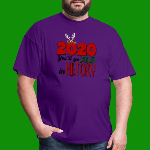 2020 You'll Go Down in History - Men's T-Shirt