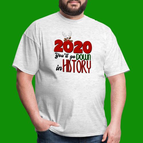 2020 You'll Go Down in History - Men's T-Shirt