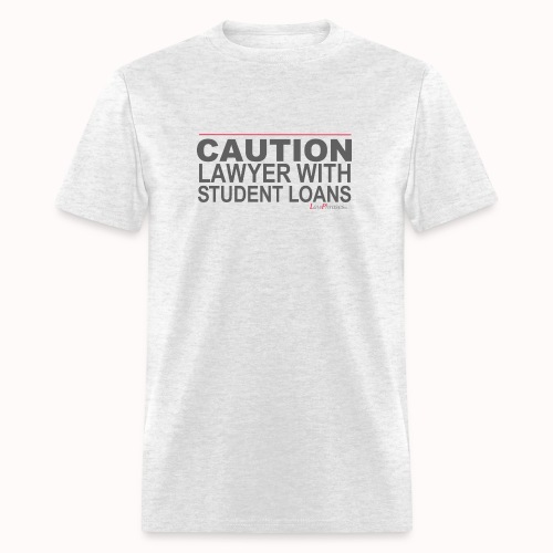 CAUTION LAWYER WITH STUDENT LOANS - Men's T-Shirt
