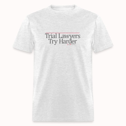 Trial Lawyers Try Harder - Men's T-Shirt