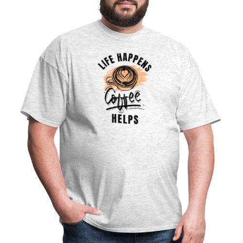 Life happens, Coffee Helps - Men's T-Shirt