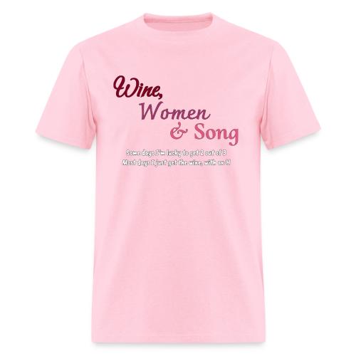 Wine, Women & Song - Men's T-Shirt