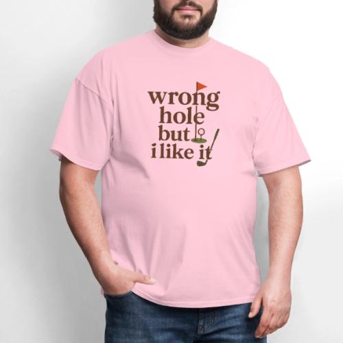 Wrong Hole But I Like It Funny Golf T-Shirt - Men's T-Shirt