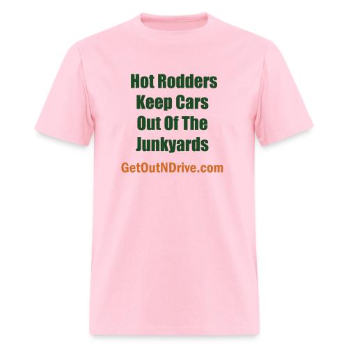 Hot Rodders Keep Cars Out Of The Junkyards - Men's T-Shirt
