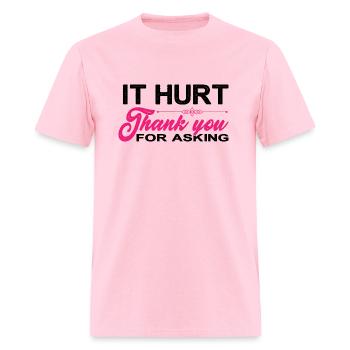 It Hurt, Thank You For Asking 13 - Men's T-Shirt - pink - Front - Jose (178cm)