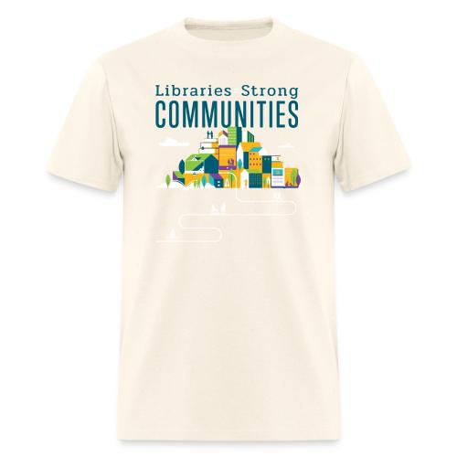 Libraries = Strong Communities - Men's T-Shirt