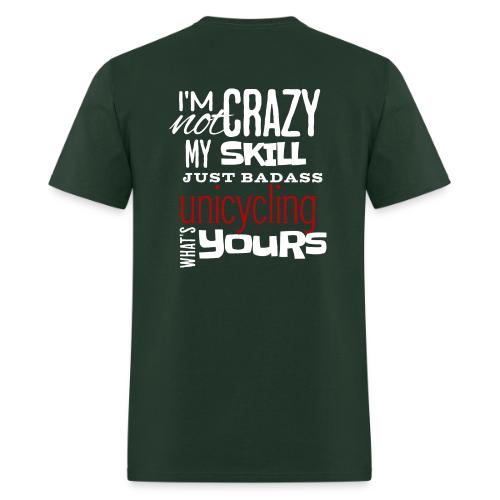 I m Not Crazy My Skill Just Badass Unicycling - Men's T-Shirt