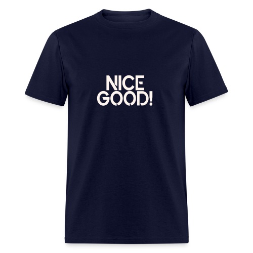 T-Shirt - Nice Good! - Men's T-Shirt