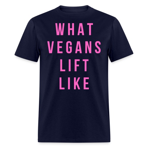 What Vegans Lift Like (in pink letters) - Men's T-Shirt