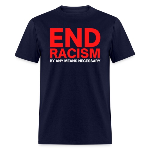 END RACISM By Any Means Necessary (red & white) - Men's T-Shirt