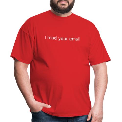 i read your email - Men's T-Shirt