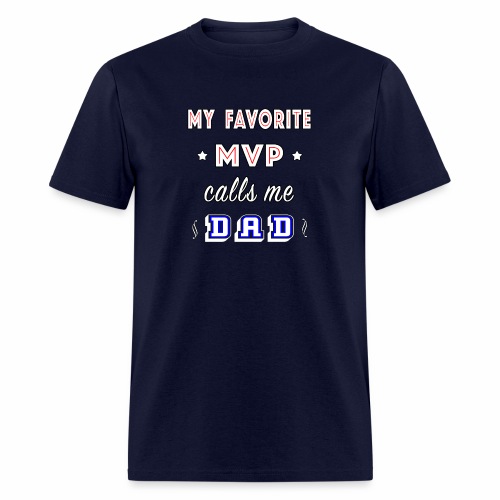 My Favorite MVP calls me Dad | Homecoming Athlete. - Men's T-Shirt