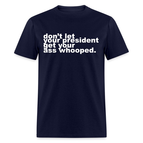 don t let your president - Men's T-Shirt