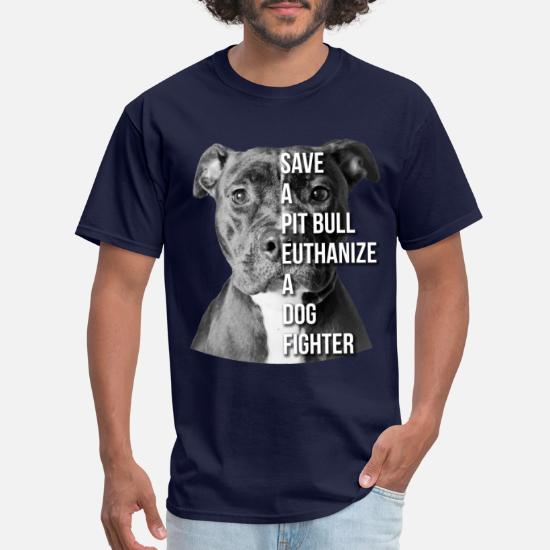 Save A Pit Bull Euthanize A Dog Fighter - Pitbull' Men's T-Shirt