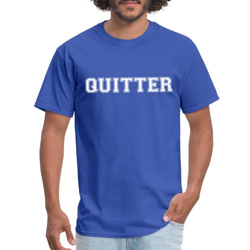 Quitter - Men's T-Shirt