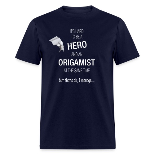It's hard to be hero and an origamist - Men's T-Shirt